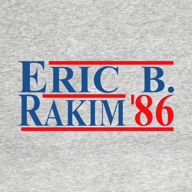 Eric B. Rakim For President 86 by TraphicDesigning